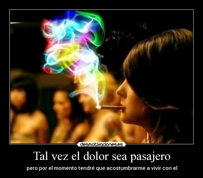 Tal vez el dolor sea pasajero - 