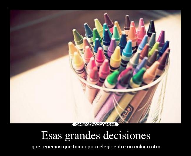 Esas grandes decisiones -