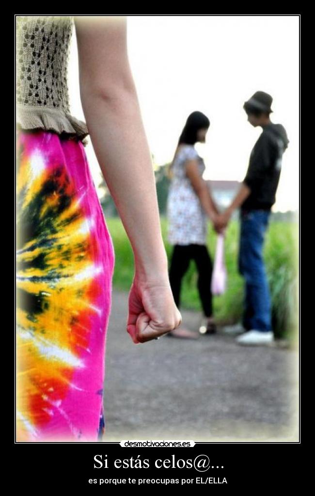 carteles celos estas celoso celosa desmotivaciones