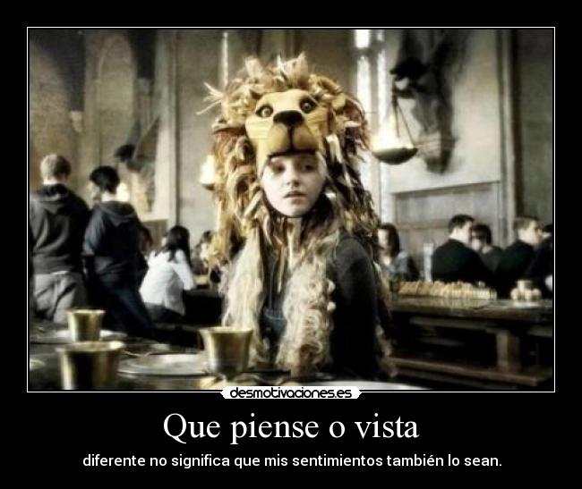 Que piense o vista - diferente no significa que mis sentimientos también lo sean.