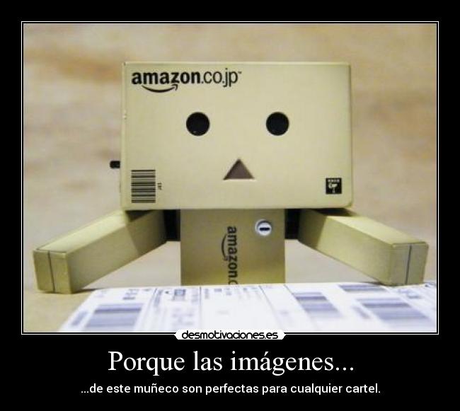 Porque las imágenes... - ...de este muñeco son perfectas para cualquier cartel.