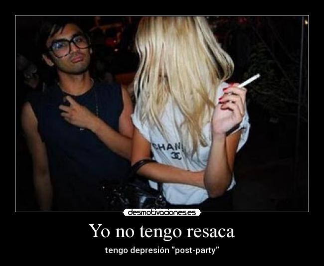 Yo no tengo resaca - tengo depresión post-party