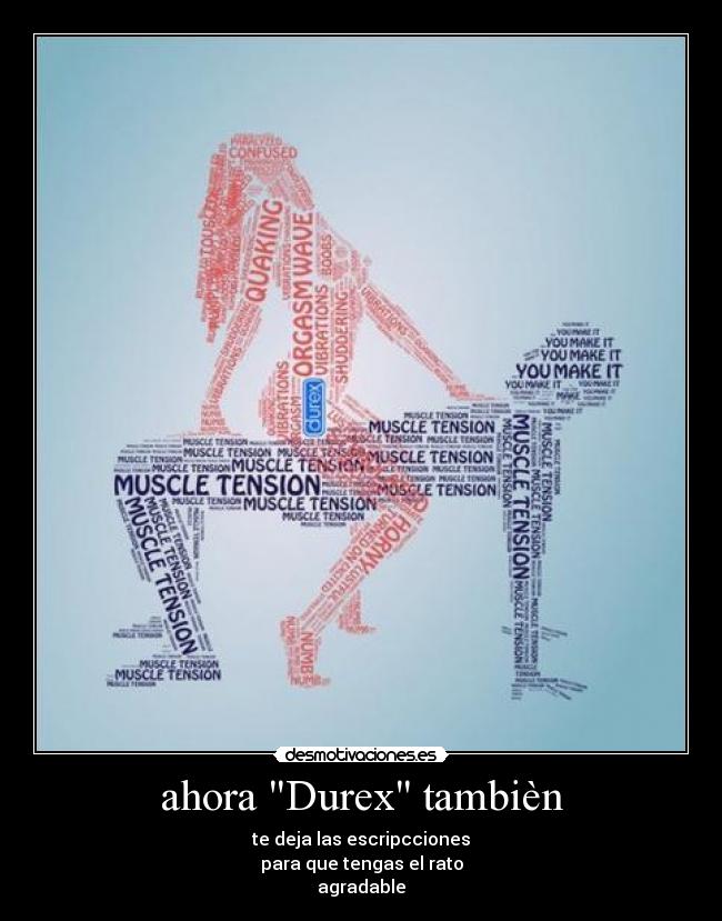 ahora Durex tambièn - te deja las escripcciones
para que tengas el rato
agradable