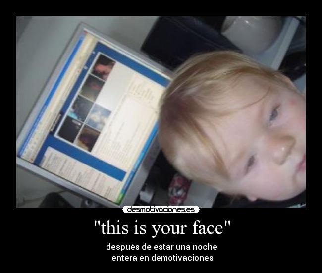 this is your face - 