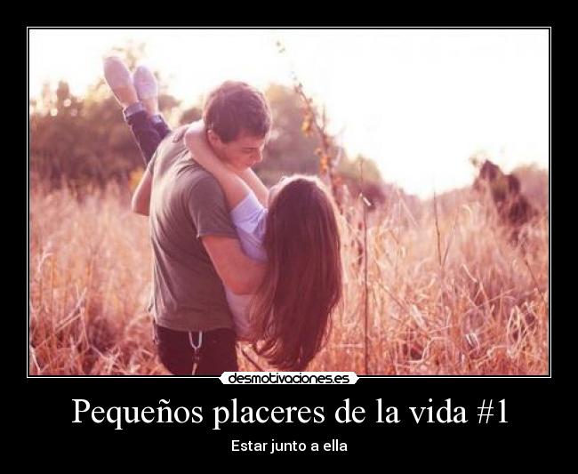 Pequeños placeres de la vida #1 -
