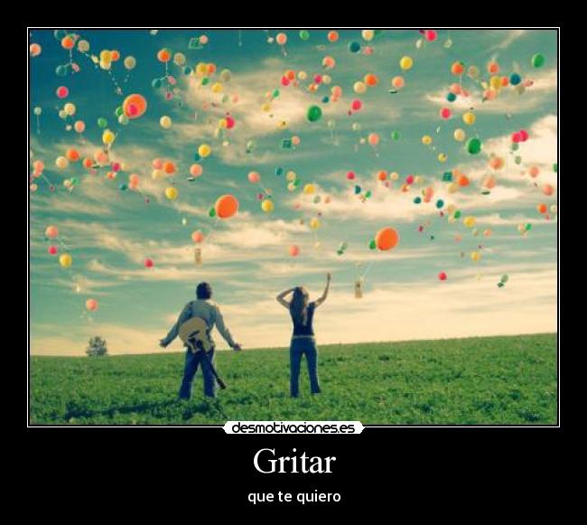 Gritar - que te quiero