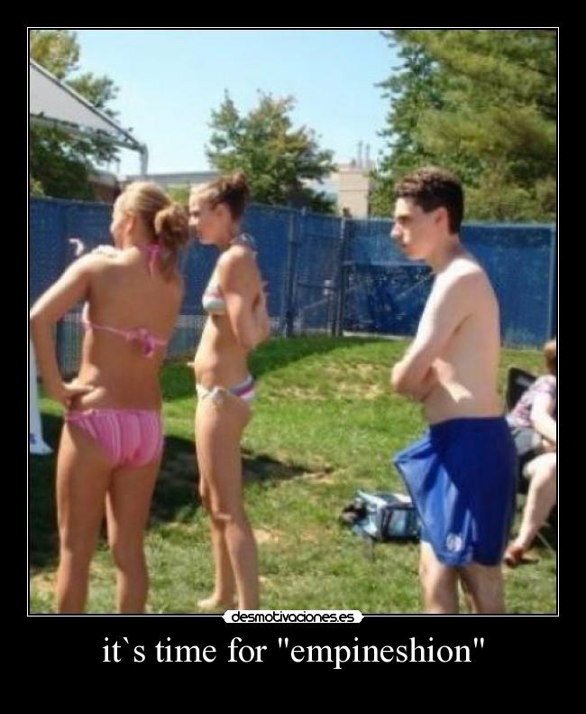 it`s time for empineshion -