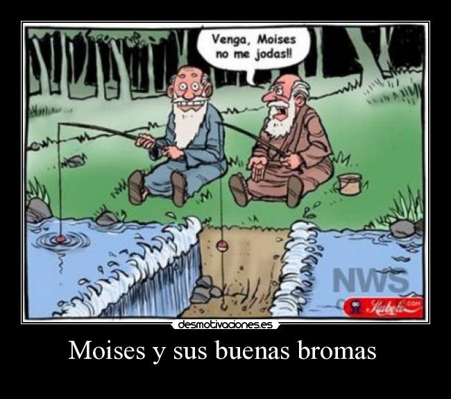 Moises y sus buenas bromas -