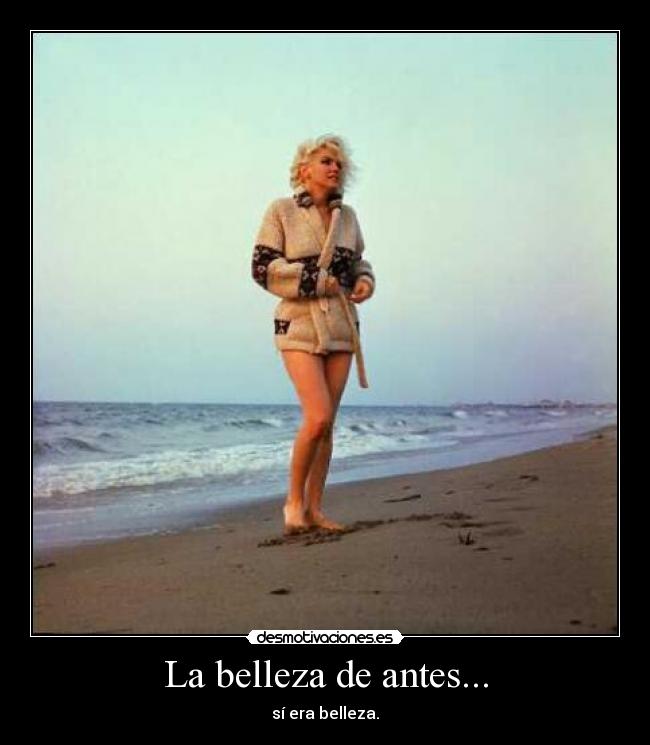 La belleza de antes... -