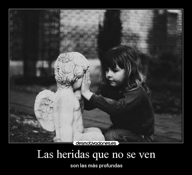 Las heridas que no se ven - son las más profundas