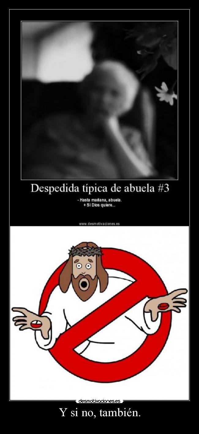 Y si no, también. -