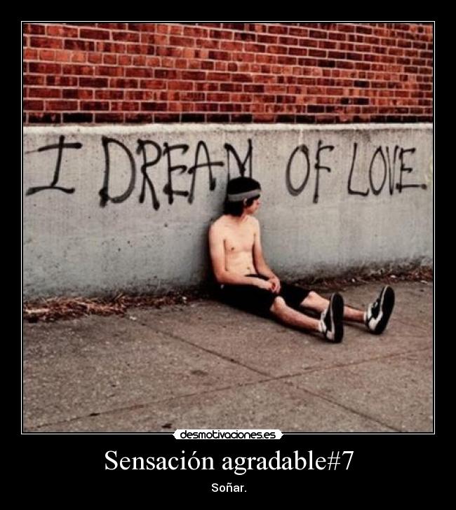 Sensación agradable#7 - Soñar.
