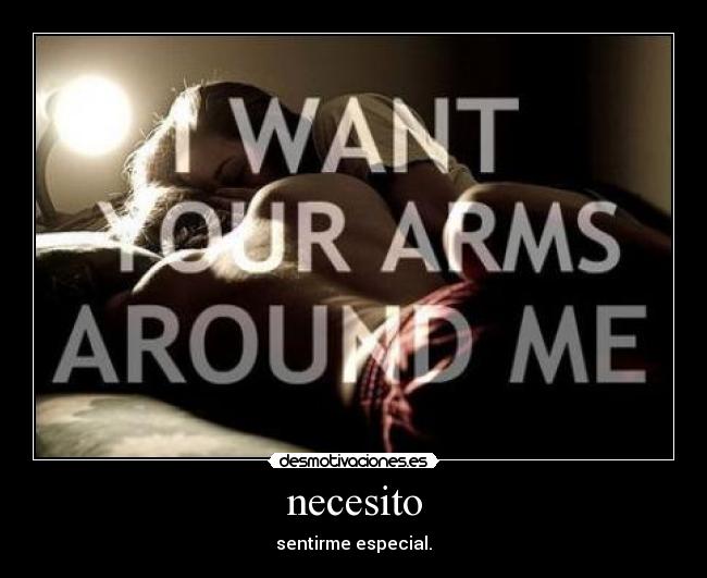 necesito - sentirme especial.