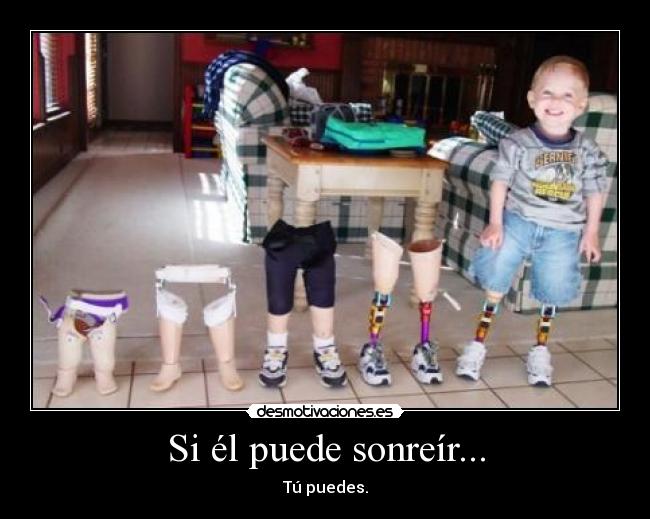 Si él puede sonreír... - Tú puedes.