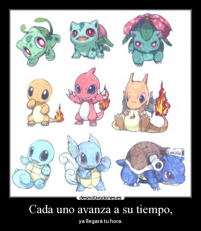 Cada uno avanza a su tiempo, -
