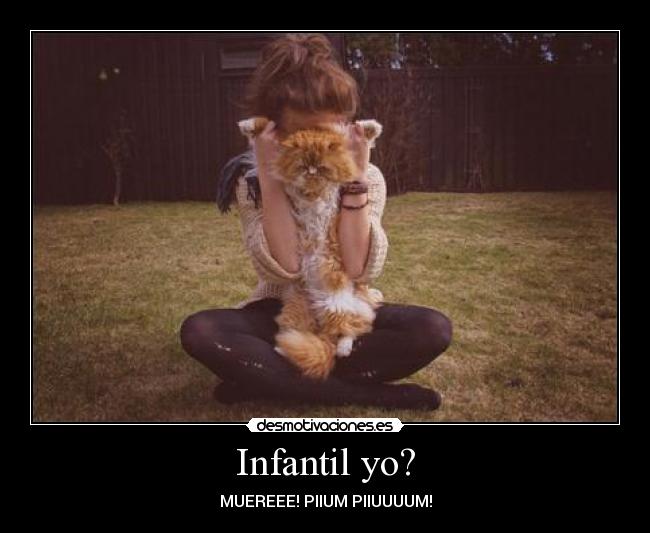 Infantil yo? - MUEREEE! PIIUM PIIUUUUM!