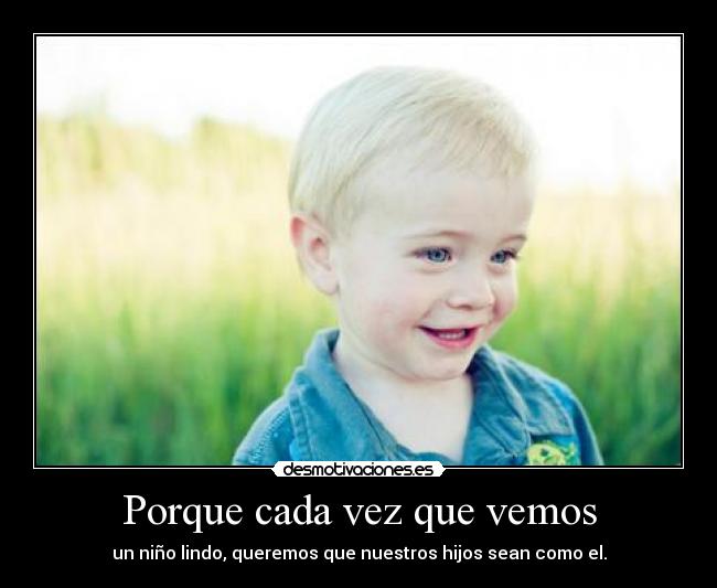 Porque cada vez que vemos -