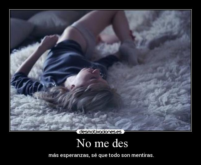 No me des -
