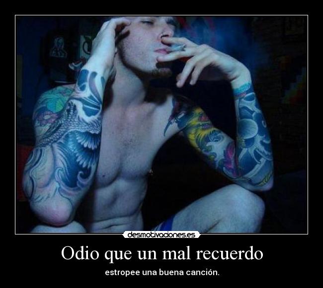 carteles odio mal recuerdo buena cancion desmotivaciones