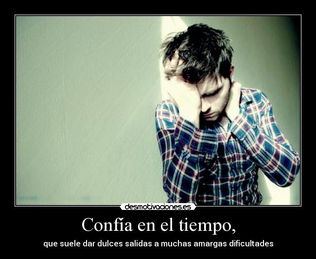 Confía en el tiempo, -
