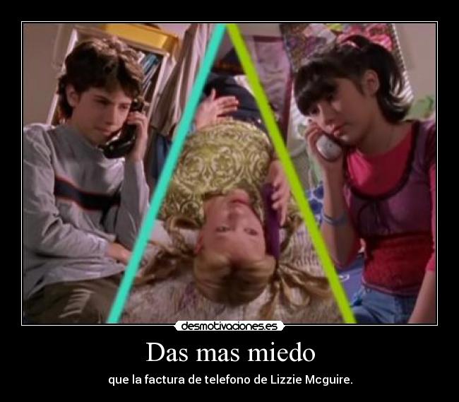 carteles miedo miedo factura telefono lizzie mcguire desmotivaciones