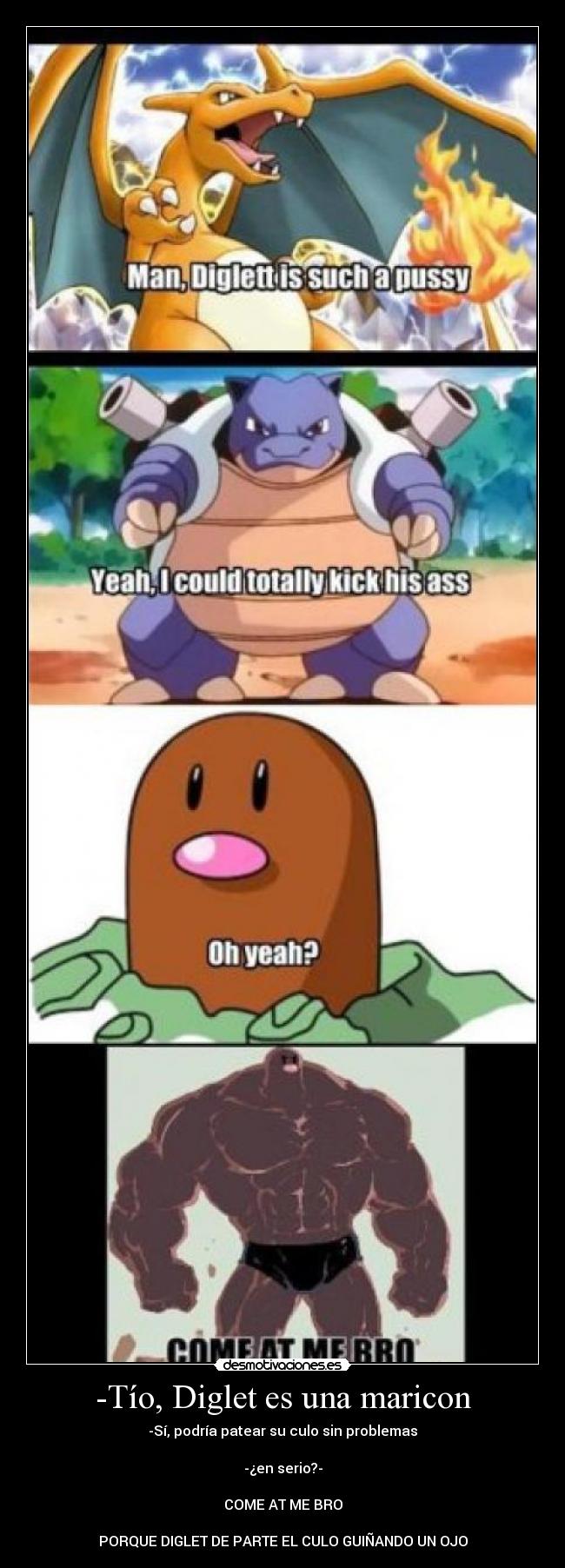 -Tío, Diglet es una maricon -