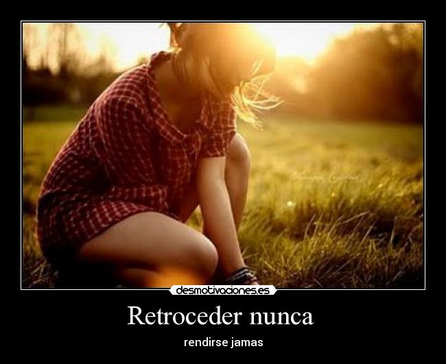 Retroceder nunca - rendirse jamas