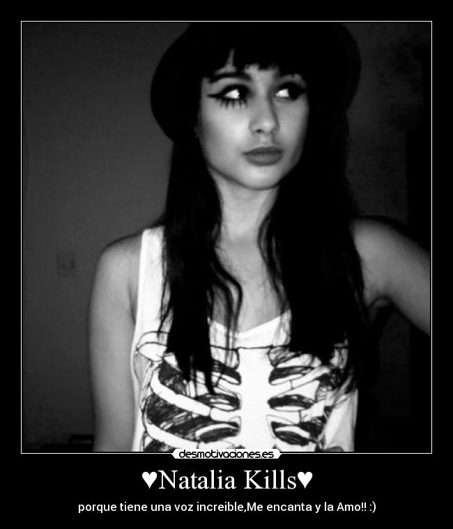 ♥Natalia Kills♥ - porque tiene una voz increible,Me encanta y la Amo!! :)