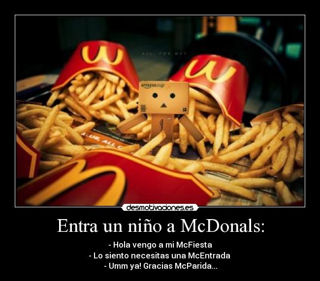 Entra un niño a McDonals: -