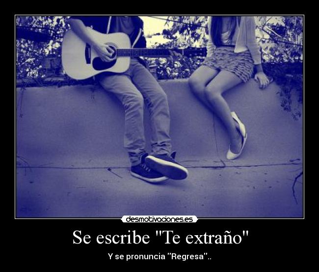 Se escribe Te extraño -