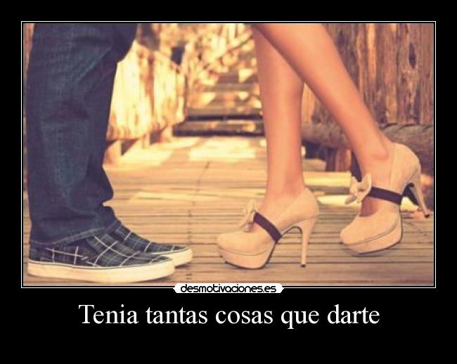 Tenia tantas cosas que darte -