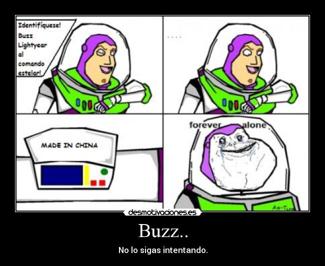 Buzz.. - No lo sigas intentando.