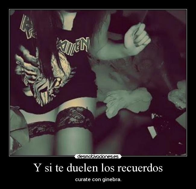 Y si te duelen los recuerdos -