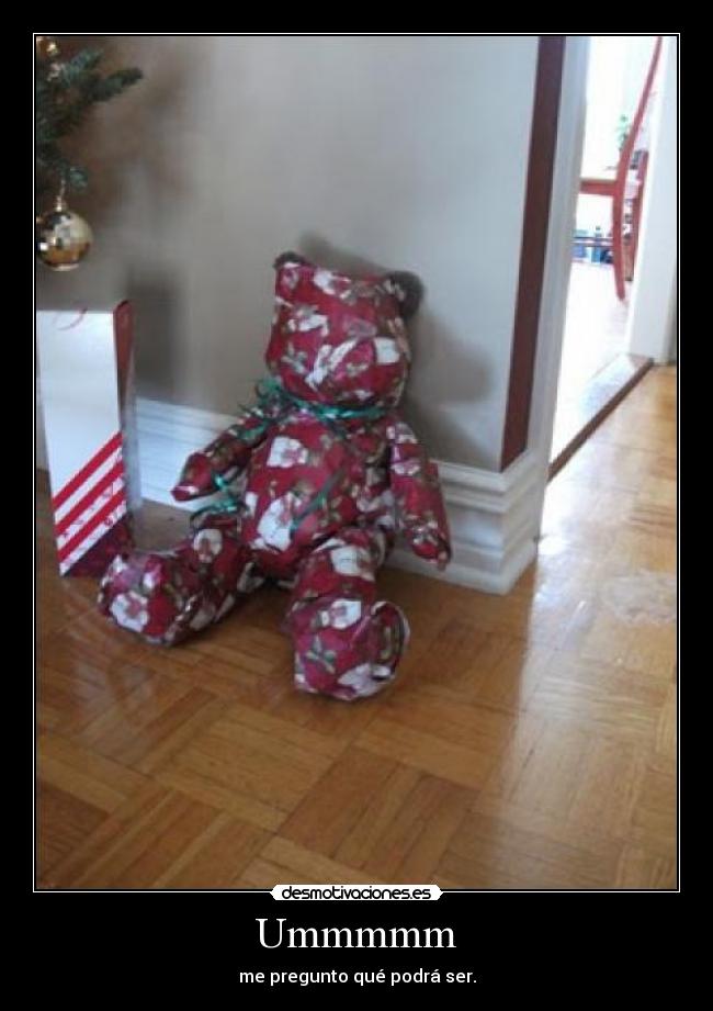 Ummmmm - me pregunto qué podrá ser.