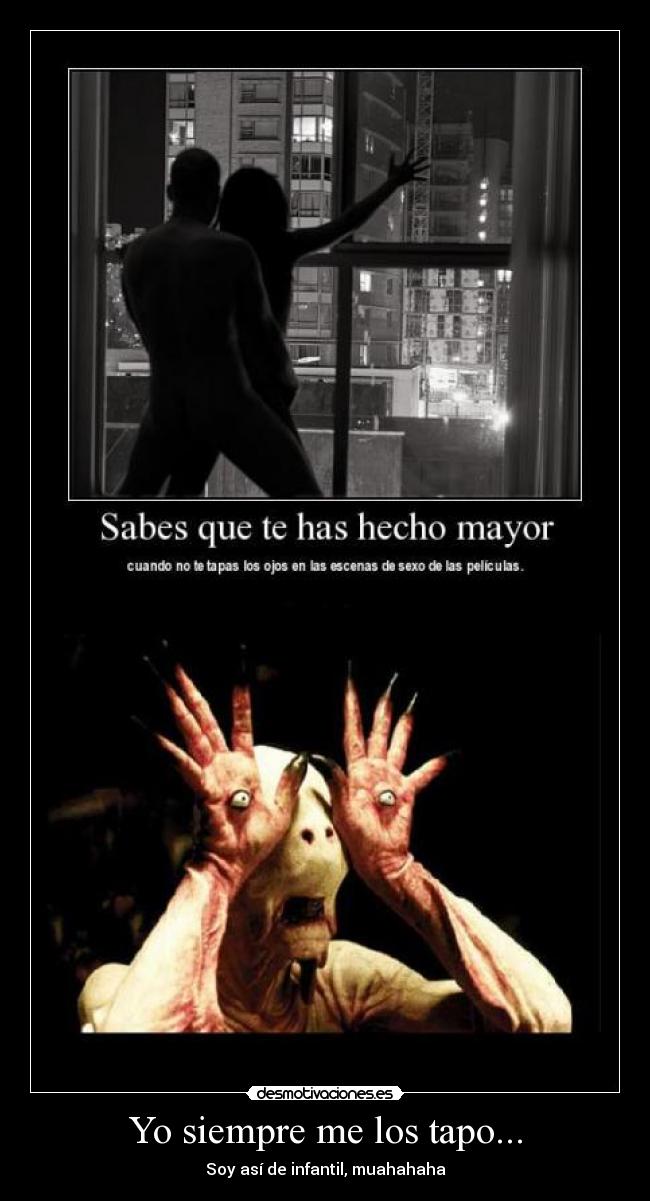 Yo siempre me los tapo... - Soy así de infantil, muahahaha