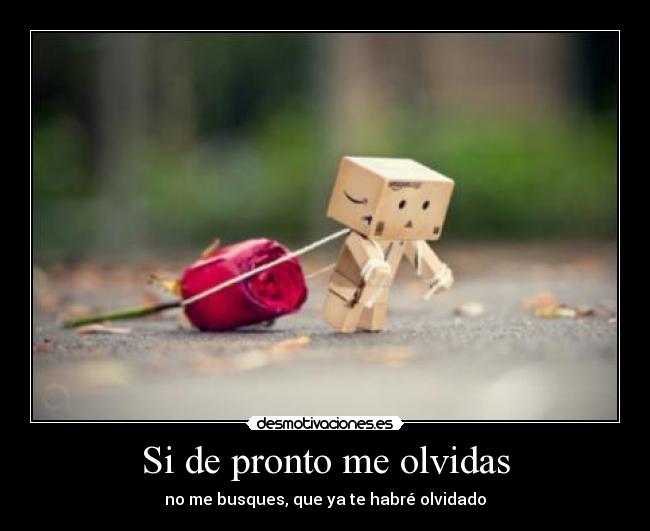Si de pronto me olvidas -
