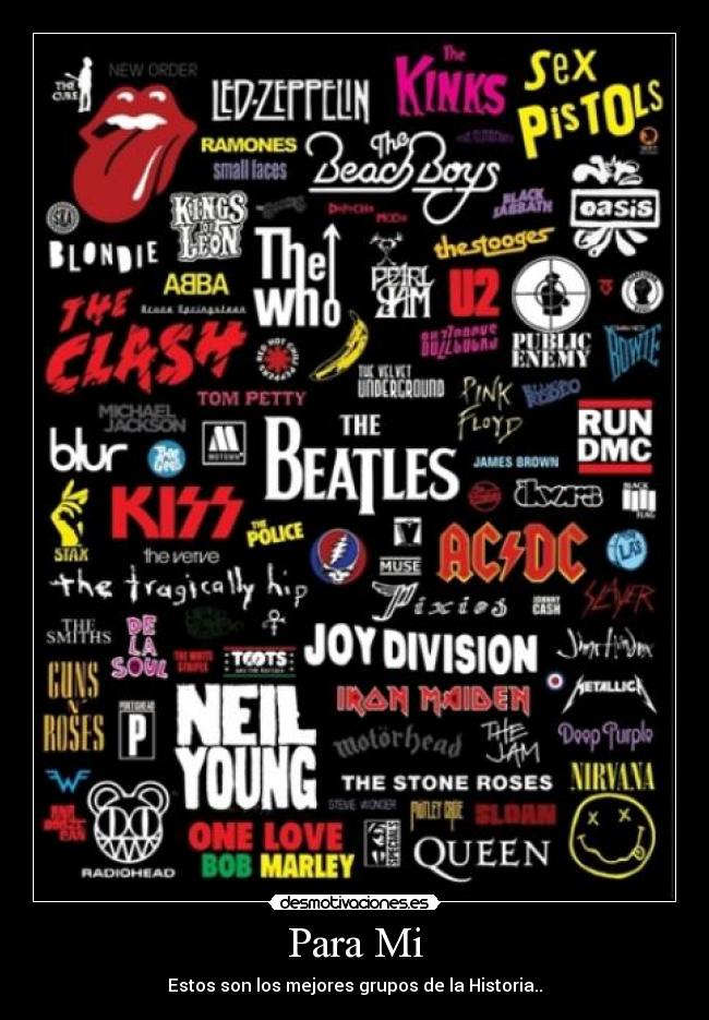 Para Mi - Estos son los mejores grupos de la Historia..