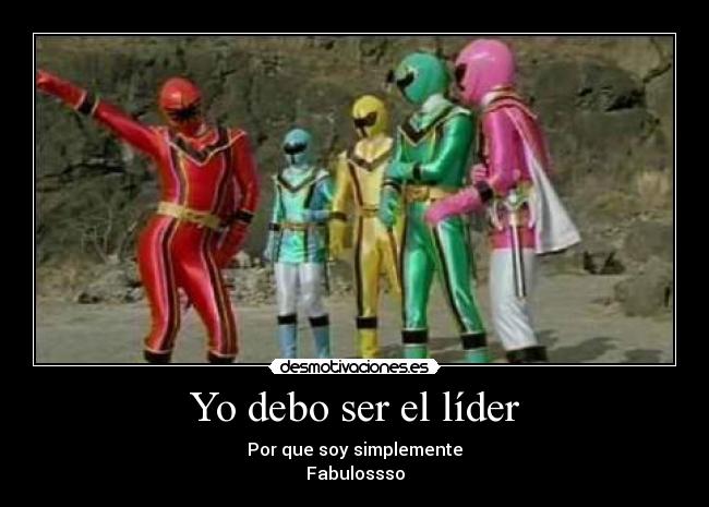 carteles power rangers rojo lider fabuloso desmotivaciones