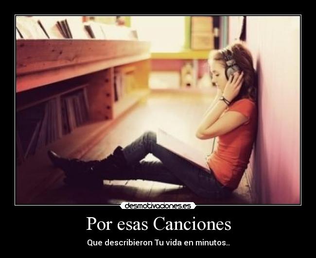Por esas Canciones - Que describieron Tu vida en minutos..