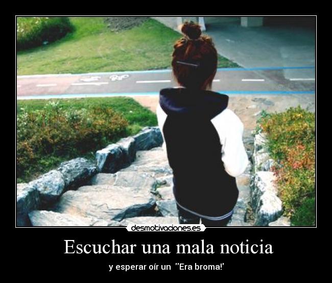 Escuchar una mala noticia -