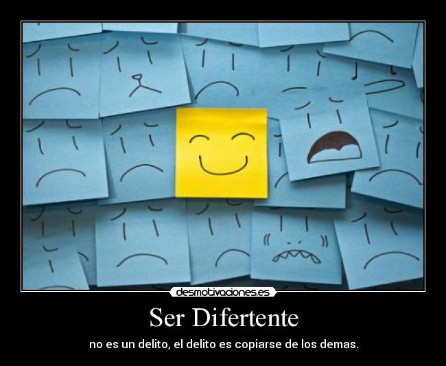 Ser Difertente - no es un delito, el delito es copiarse de los demas.
