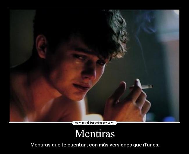 Mentiras - Mentiras que te cuentan, con más versiones que iTunes.