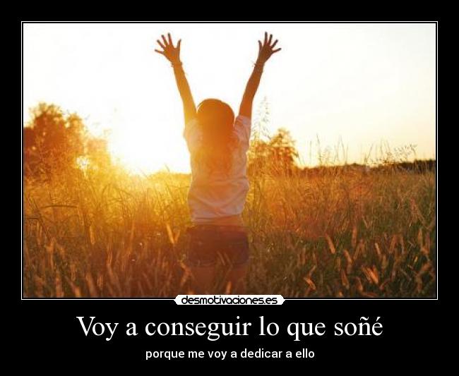 Voy a conseguir lo que soñé -