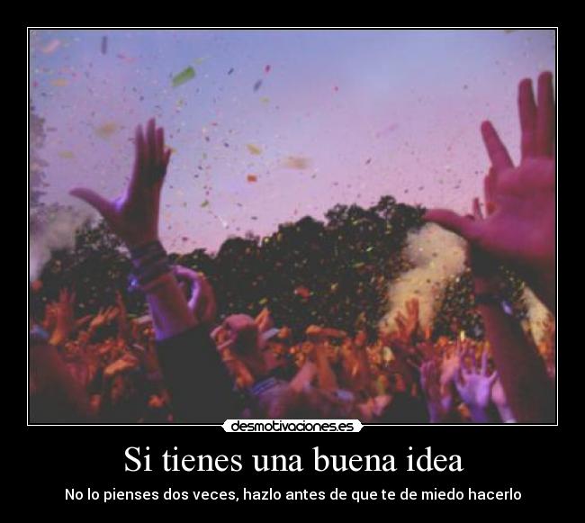 Si tienes una buena idea -