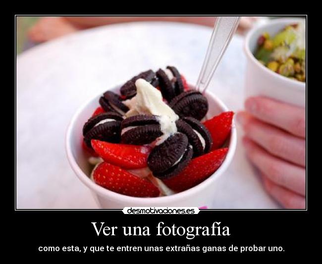 Ver una fotografía - como esta, y que te entren unas extrañas ganas de probar uno.