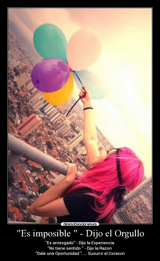 Es imposible - Dijo el Orgullo -