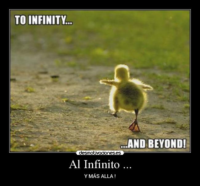 Al Infinito ... - Y MÁS ALLA !