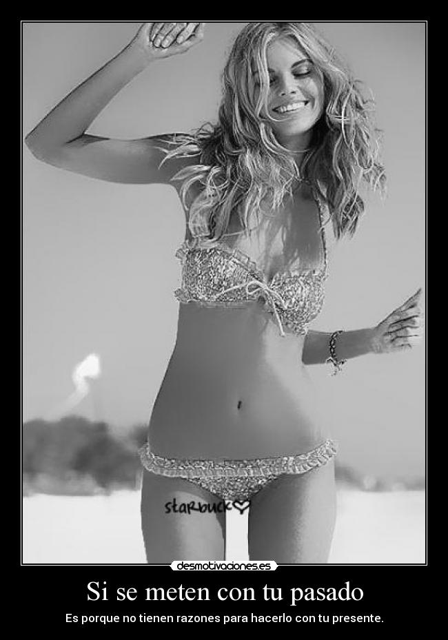 Si se meten con tu pasado -