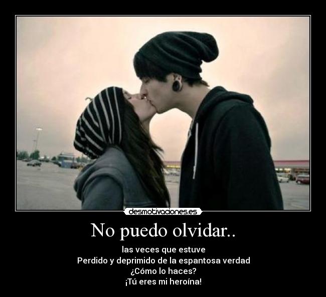 No puedo olvidar.. -