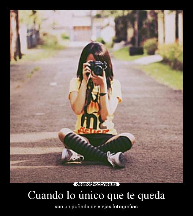 Cuando lo único que te queda -